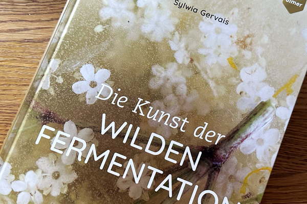 Die Kunst der wilden Fermentation